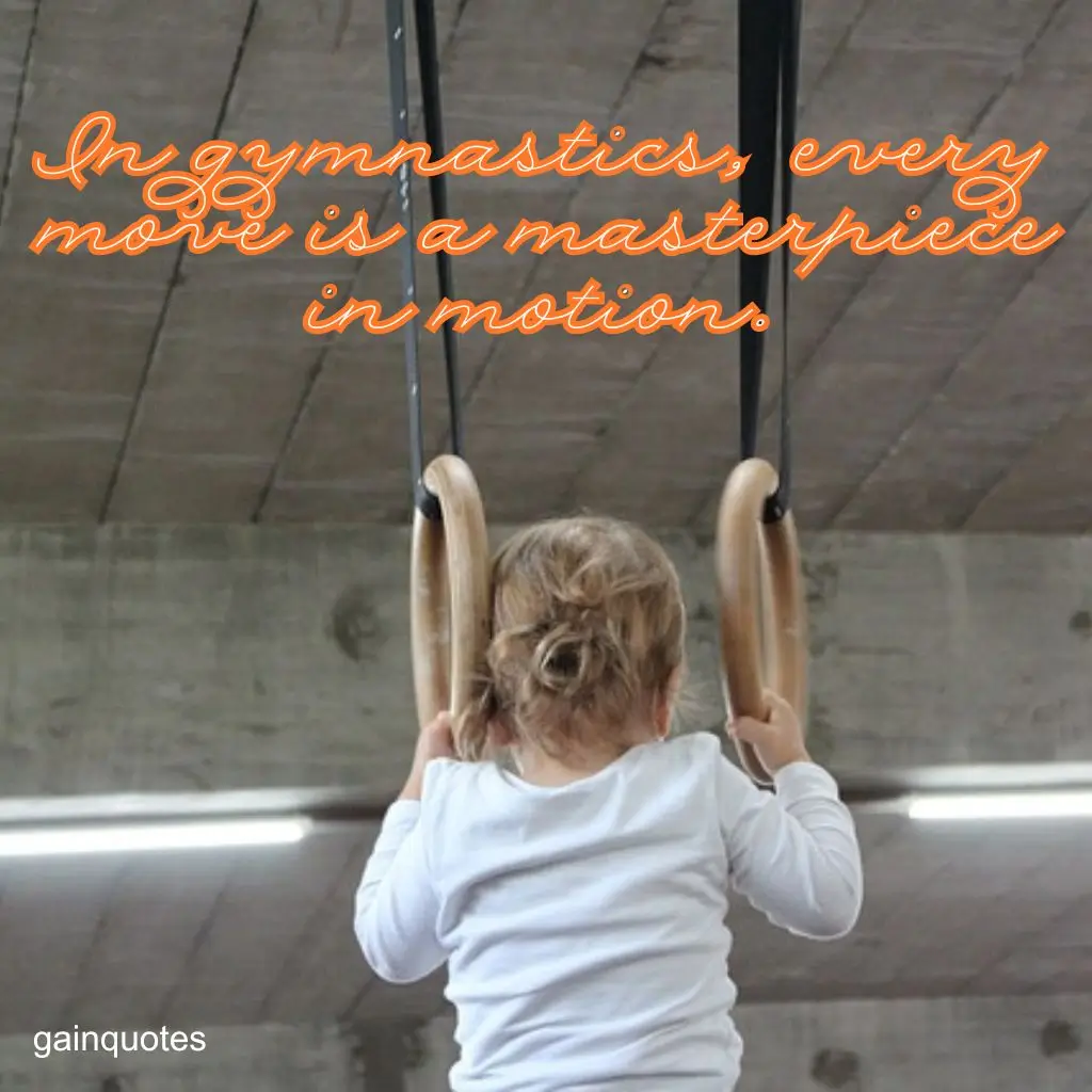 In gymnastics, every move is a masterpiece in motion.